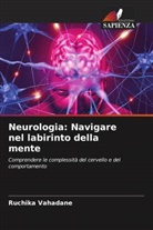 Ruchika Vahadane - Neurologia: Navigare nel labirinto della mente