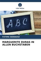 Fatima Seddaoui - MARGUERITE DURAS IN ALLEN BUCHSTABEN