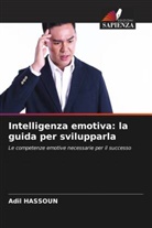 Adil Hassoun - Intelligenza emotiva: la guida per svilupparla