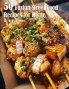 Kelly Johnson - 50 Fusion Street Food Recipes for Home