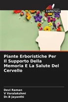 B. Jayanthi, Dr.B Jayanthi, Devi Raman, V Varalakshmi, V. Varalakshmi - Piante Erboristiche Per Il Supporto Della Memoria E La Salute Del Cervello