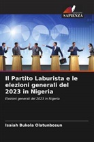Isaiah Bukola Olatunbosun - Il Partito Laburista e le elezioni generali del 2023 in Nigeria