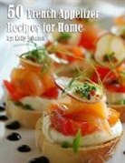 Kelly Johnson - 50 French Appetizer Recipes for Home