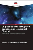 Maria C. Santini Pereira da Cunha - Le paquet anti-corruption proposé par le parquet fédéral