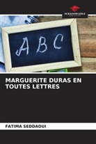 Fatima Seddaoui - MARGUERITE DURAS EN TOUTES LETTRES