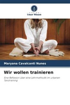 Maryana Cavalcanti Nunes - Wir wollen trainieren
