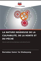 Barnabas Sama' ila Shabayang - LA NATURE INSIDIEUSE DE LA CULPABILITÉ, DE LA HONTE ET DU PÉCHÉ