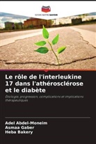 Adel Abdel-Moneim, Heba Bakery, Asmaa Gaber - Le rôle de l'interleukine 17 dans l'athérosclérose et le diabète