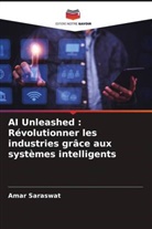 Amar Saraswat - AI Unleashed : Révolutionner les industries grâce aux systèmes intelligents