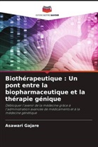 Asawari Gajare - Biothérapeutique : Un pont entre la biopharmaceutique et la thérapie génique