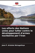 Jean P. Aristote Nziragutinya - Les efforts des Nations unies pour lutter contre le développement d'armes nucléaires par l'Iran
