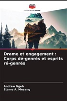 Etame A. Mesang, Andrew Ngeh - Drame et engagement : Corps dé-genrés et esprits ré-genrés