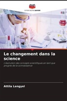 Attila Lengyel - Le changement dans la science