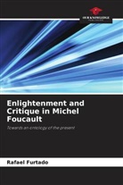 Rafael Furtado - Enlightenment and Critique in Michel Foucault