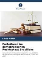 Eloisa Winter - Parteitreue im demokratischen Rechtsstaat Brasiliens