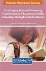 Lyndsey Aubin Benharris, Katharine Covino - Challenging Bias and Promoting Transformative Education in Public Schooling Through Critical Literacy