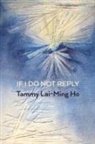 Tammy Lai-Ming Ho - If I Do Not Reply