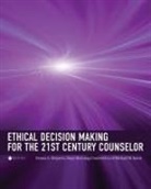 Anastasia Henning, Michael Kocet, Donna Sheperis - Ethical Decision Making for the 21st Century Counselor