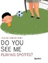 Tuula Pere, Susan Korman - Do You See Me Playing Sports?