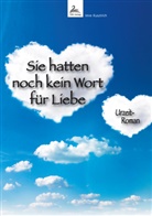 Imre Kusztrich, IGK-Verlag - Sie hatten noch kein Wort für Liebe