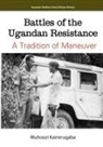 Muhoozi Kainerugaba - Battles of the Ugandan Resistance. A Tradition of Maneuver