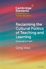 Greg Vass - Reclaiming the Cultural Politics of Teaching and Learning
