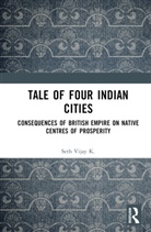 Vijay K. Seth, Seth Vijay K., Seth Vijay K. - Tale Of Four Indian Cities