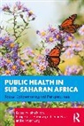 John (University of Sunderland Fulton, Philip Anyanwu, Philip Emeka Anyanwu, John Fulton, Catherine Hayes, Jonathan Ling... - Public Health in Sub-Saharan Africa
