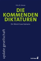 Fritz B Simon, Fritz B. Simon - Die kommenden Diktaturen
