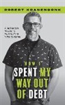 Robert Kranendonk - How I Spent My Way Out of Debt