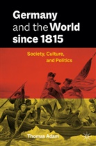 Thomas Adam - Germany and the World since 1815