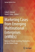 Zafar U. Ahmed, Zafar Uddin Ahmed, F Genc, Omer F Genc, Omer F. Genc, Zafar U Ahmed... - Marketing Cases from Emerging Multinational Enterprises (eMNEs)