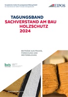 Dresden EIPOS GmbH, GmbH Dresden, Sabine Schönherr - Tagungsband der EIPOS Sachverständigentage: Sachverstand am Bau - Holzschutz 2024