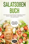 Simple Cookbooks - Salatsoßen Buch: 150 einfache & leckere Salat Rezepte mit Obst, Nudeln, Fisch, Fleisch, vegetarisch und vieles mehr - Inklusive 40 Dressing Rezepte