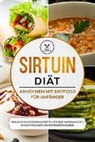 Simple Cookbooks, Steiner - Sirtuin Diät: Abnehmen mit Sirtfood für Anfänger - Inklusive 80 leckeren Rezepten für jede Tagesmahlzeit, Einkaufsplaner und Nährwertangaben