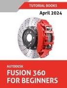 Tutorial Books - Autodesk Fusion 360 For Beginners (April 2024) (COLORED)