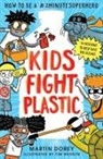 Martin Dorey, Dorey Martin, Tim Wesson, Wesson Tim - Kids Fight Plastic: How to Be a #2minutesuperhero