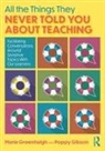 Poppy Gibson, Marie Greenhalgh, Marie Gibson Greenhalgh - All the Things They Never Told You About Teaching