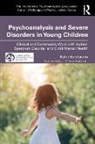 Nahir Bonifacino - Psychoanalysis and Severe Disorders in Young Children