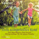 Jesper Juul, Leonard Hohm, Zina Laus, Laura Preiss, Claus Vester - Dein kompetentes Kind, 6 Audio-CD (Audio book)
