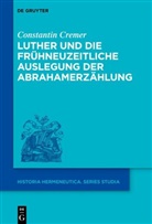Constantin Cremer - Luther und die frühneuzeitliche Auslegung der Abrahamerzählung