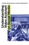 Jens Eder, Eder Jens, Britta Hartmann, Chris Tedjasukmana - Understanding Video Activism on Social Media
