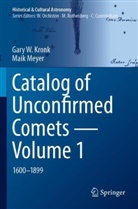 Gary W Kronk, Gary W. Kronk, Maik Meyer - Catalog of Unconfirmed Comets - Volume 1