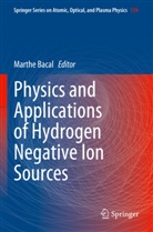 Marthe Bacal - Physics and Applications of Hydrogen Negative Ion Sources