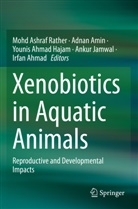 Irfan Ahmad, Younis Ahmad Hajam et al, Adnan Amin, Younis Ahmad Hajam, Ankur Jamwal, Mohd Ashraf Rather - Xenobiotics in Aquatic Animals