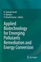 K Ramani, K. Ramani, B. Samuel Jacob, V Vinoth Kumar, V. Vinoth Kumar - Applied Biotechnology for Emerging Pollutants Remediation and Energy Conversion
