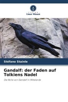 Stéfano Stainle - Gandalf: der Faden auf Tolkiens Nadel
