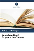Tadele Assefa Aragaw - Laborhandbuch Organische Chemie