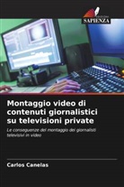 Carlos Canelas - Montaggio video di contenuti giornalistici su televisioni private