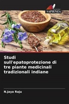 N. Jaya Raju, N.Jaya Raju - Studi sull'epatoprotezione di tre piante medicinali tradizionali indiane